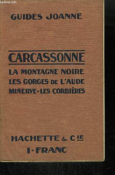 CARCASSONNE LA CITE LA MONTAIGNE NOIRE LA HAUTE VALLEE DE L'AUDE - COLLECTION DES GUIDES JOANNE.