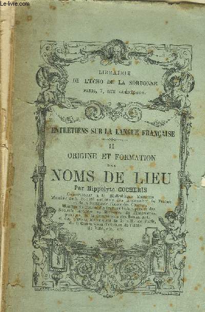 ENTRETIENS SUR LA LANGUE FRANCAISE - TOME 2 : ORGINE ET FORMATION DES NOMS DE LIEU - COLLECTION BIBLIOTHEQUE DE L'ECHO DE LA SORBONNE.