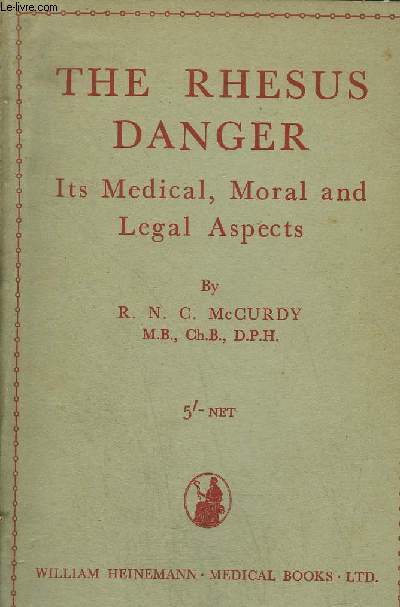 THE RHESUS DANGER ITS MEDICAL MORAL AND LEGAL ASPECTS.