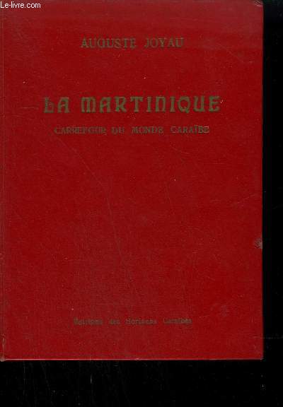 LA MARTINIQUE CARREFOUR DU MONDE CARAIBE + ENVOI DE L'AUTEUR.