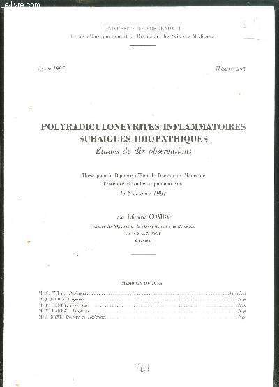 POLYRADICULONEVRITES INFLAMMATOIRES SUBAIGUES IDIOPATHIQUES ETUDES DE DIX OBSERVATIONS - THESE N295 ANNEE 1987 - UNIVERSITE DE BORDEAUX II.