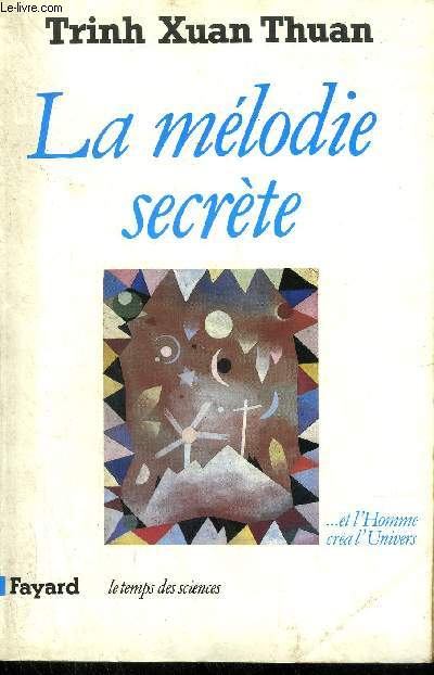 LA MELODIE SECRETE ET L'HOMME CREA L'UNIVERS - COLLECTION LE TEMPS DES SCIENCES.