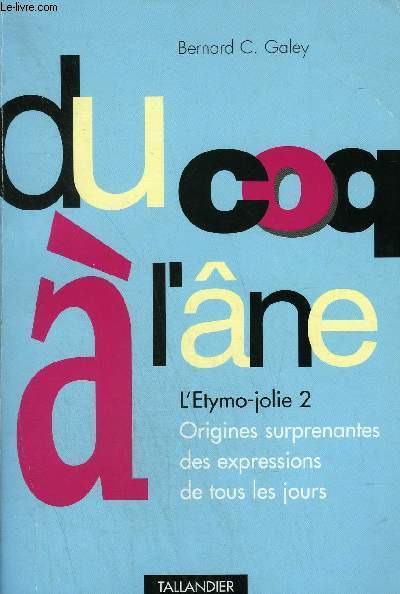 DU COQ A L'ANE L'ETYMO JOLIE 2 - ORIGINES SURPRENANTES DES EXPRESSIONS DE TOUS LES JOURS.