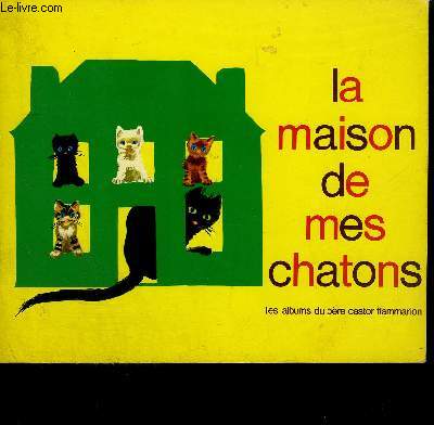 LA MAISON DE MES CHATONS - COLLECTION ALBUMS DU PERE CASTOR.