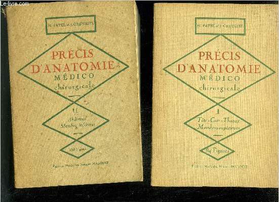 PRECIS D'ANATOMIE MEDICO CHIRURGICALE - EN DEUX TOMES - TOMES 1 + 2 - TOME 1 : TETE COU THORAX MEMBRE SUPERIEUR - TOME 2 : ABDOMEN MEMBRE INFERIEUR.