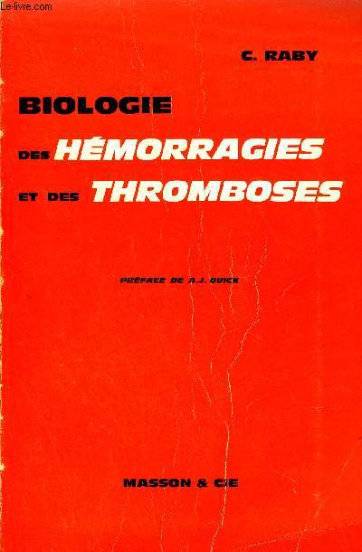 BIOLOGIE DES HEMORRAGIES ET DES THROMBOSES - PHYSIOLOGIE EXPLORATION ET PATHOLOGIE DE LA FONCTION HEMOSTATIQUE.