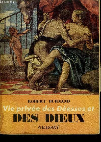 VIE PRIVEE DES DEESSES ET DES DIEUX - NOUVELLE EDITION REVUE ET AUGMENTEE.