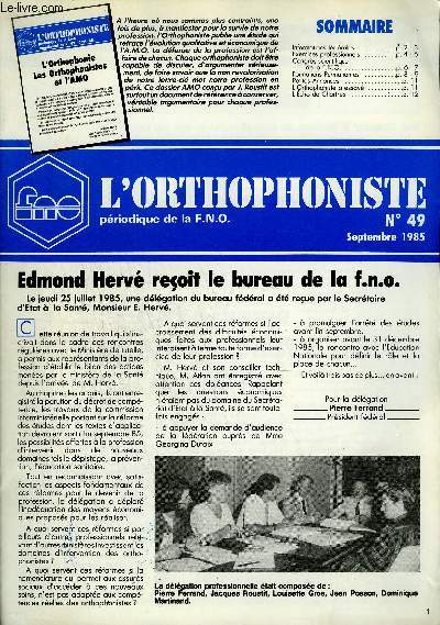 L'ORTHOPHONISTE PERIODIQUE DE LA F.N.O. N49 SEPTEMBRE 1985 - Edmond Herv reoit le bureau de la F.N.O - ngociations tarifaires - journes mdias - exercice salarie - formations permanentes - l'orthophoniste a essaye etc.