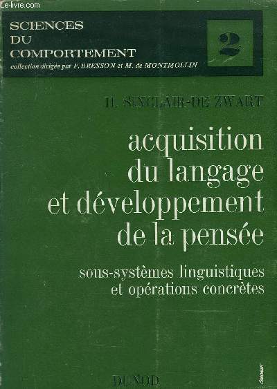 ACQUISITION DU LANGAGE ET DEVELOPPEMENT DE LA PENSEE SOUS SYSTEMES LINGUISTIQUES ET OPERATIONS CONCRETES - COLLECTION SCIENCES DU COMPORTEMENT N2.