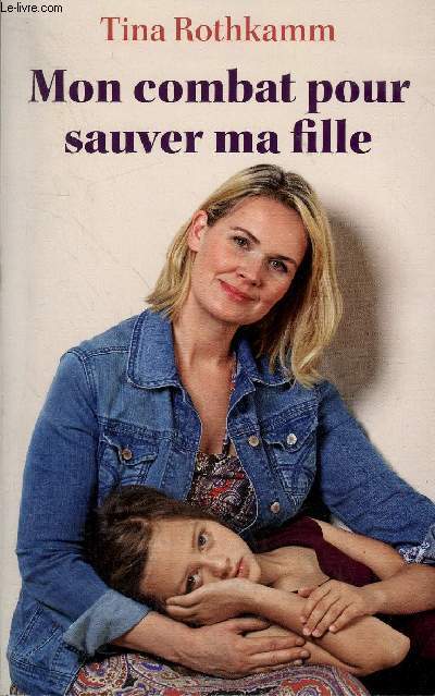 MON COMBAT POUR SAUVER MA FILLE.