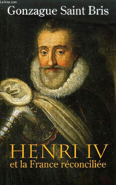 HENRI IV ET LA FRANCE RECONCILIEE.