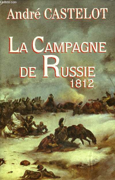 LA CAMPAGNE DE RUSSIE 1812.