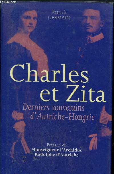 CHARLES ET ZITA - DERNIERS SOUVERAINS D'AUTRICHE HONGRIE.