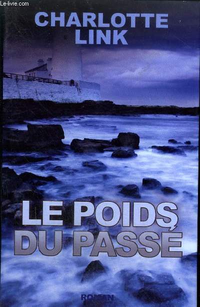 LE POIDS DU PASSE - ROMAN.