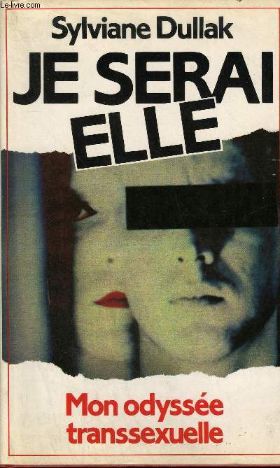 JE SERAI ELLE - MON ODYSSE TRANSSEXUELLE.