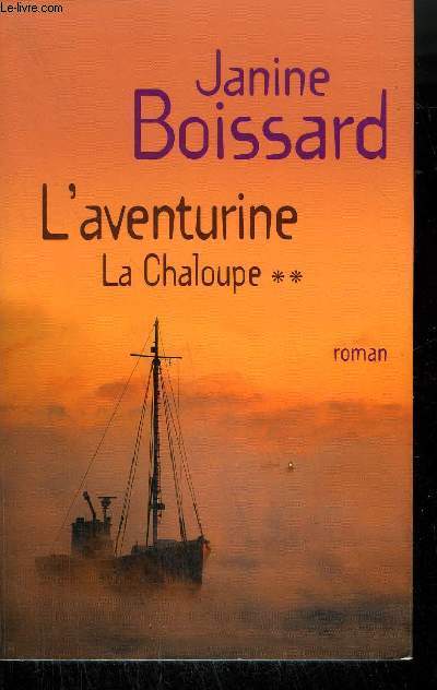 LA CHALOUPE - L'AVENTURINE TOME 2 .