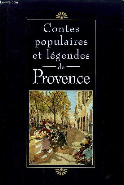 CONTES POPULAIRES ET LEGENDES DE PROVENCE.