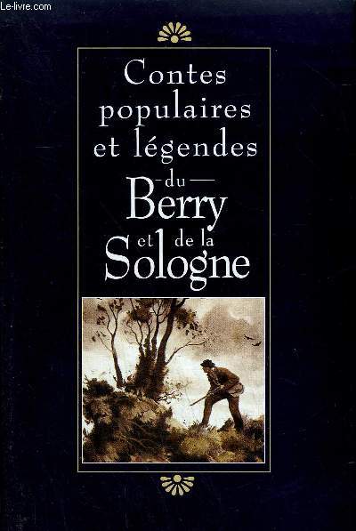 CONTES POPULAIRES ET LEGENDES DU BERRY ET DE LA SOLOGNE.