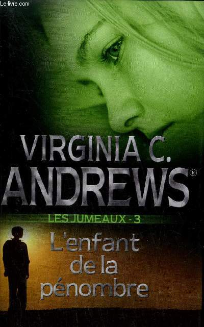 LES JUMEAUX TOME 3 - L'ENFANT DE LA PENOMBRE. - ANDREWS VIRGINIA C. - 2008 - Photo 1/1