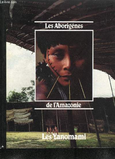 LES ABORIGENES DE L'AMAZONIE - LES YANOMAMI.