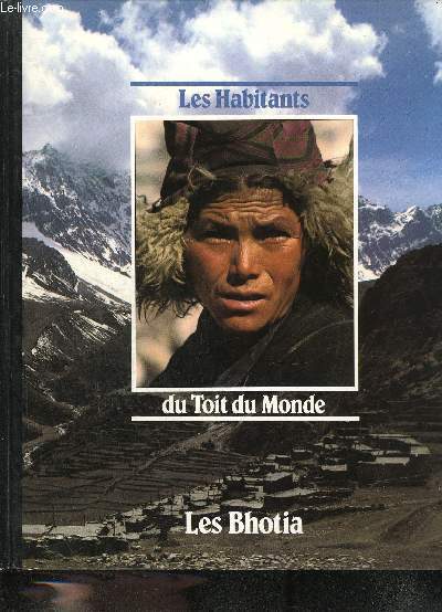 LES HABITANTS DU TOIT DU MONDE LES BHOTIA.