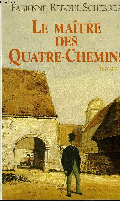LE MAITRE DES QUATRE CHEMINS - ROMAN.