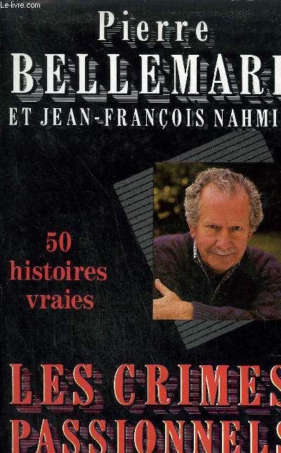 LES CRIMES PASSIONNELS - 50 HISTOIRES VRAIES.