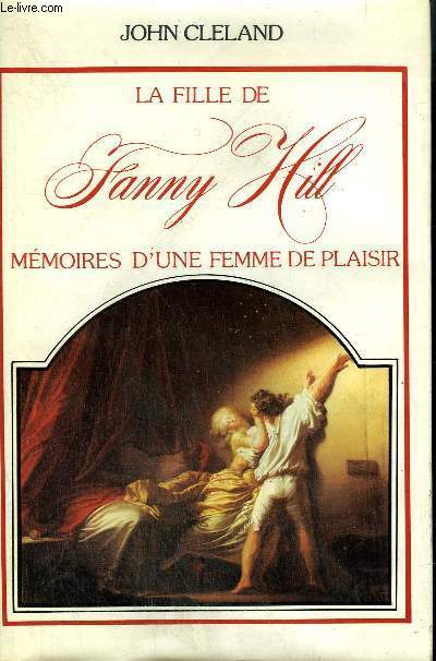 LA FILLE DE FANNY HILL - MEMOIRES D'UNE FEMME DE PLAISIR.