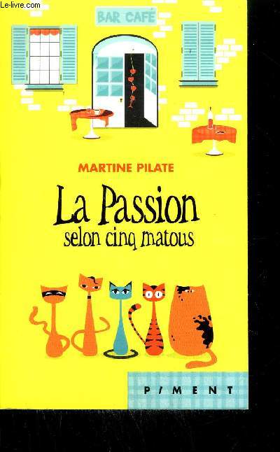 LA PASSION SELON CINQ MATOUS - TOME 1 - COLLECTION PIMENT.