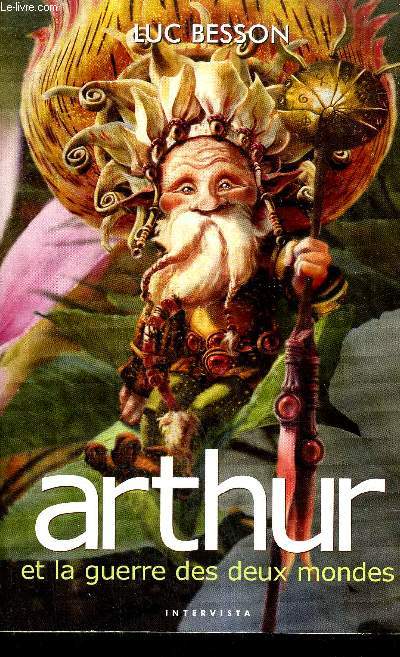 ARTHUR ET LA GUERRE DES DEUX MONDES - TOME 4 .