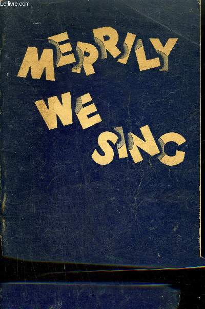 MERRILY WE SING A COMMUNITY SONGBOOK FOR SCHOOLS HOMES CLUBS AND COMMUNITY SINGING.