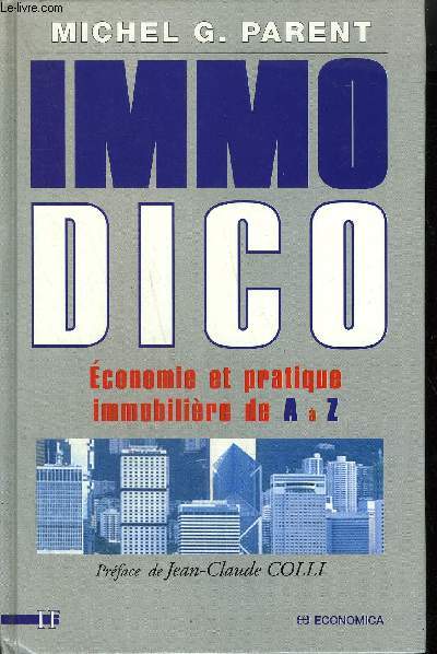 IMMO DICO - ECONOMIE ET PRATIQUE IMMOBILIERE DE A  Z.