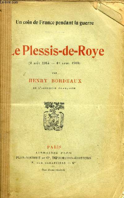 LE PLESSIS DE ROYE 2 AOUT 1914 - 1ER AVRIL 1918 - UN COIN DE FRANCE PENDANT LA GUERRE.