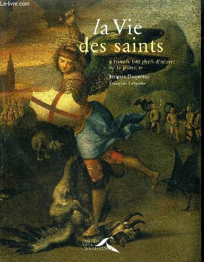 LA VIE DES SAINTS A TRAVERS 100 CHEFS D'OEUVRE DE LA PEINTURE.