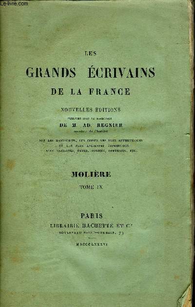 LES GRANDS ECRIVAINS DE LA FRANCE - TOME 9 : MOLIERE.