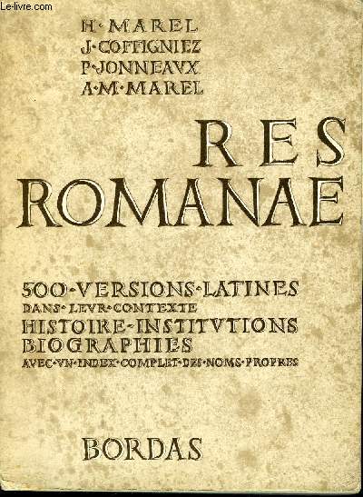 RES ROMANAE 500 VERSIONS LATINES PRESENTEES DANS LE CADRE DE L'HISTOIRE ET DE LA CIVILISATION - CLASSES DU 2E CYCLE CLASSES TERMINALES.