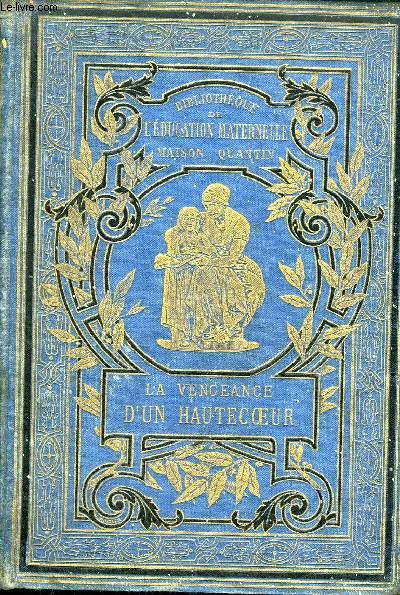 LA VENGEANCE D'UN HAUTECOEUR - COLLECTION BIBLIOTHEQUE DE L'EDUCATION MATERNELLE.