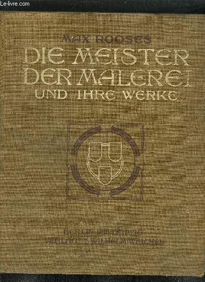 DIE MEISTER DER MALEREI UND IHRE WERKE FUNF JAHRHUNDERTE MALKUNST IN DEUTSCHLAND ITALIEN SPANIEN FRANKREICH ENGLAND UND DEN NIEDERLANDEN 1400-1800.