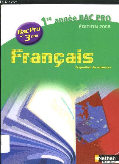 FRANCAIS 1ERE ANNEE BAC PRO - PROPOSITION DE SEQUENCES / EDITION 2008