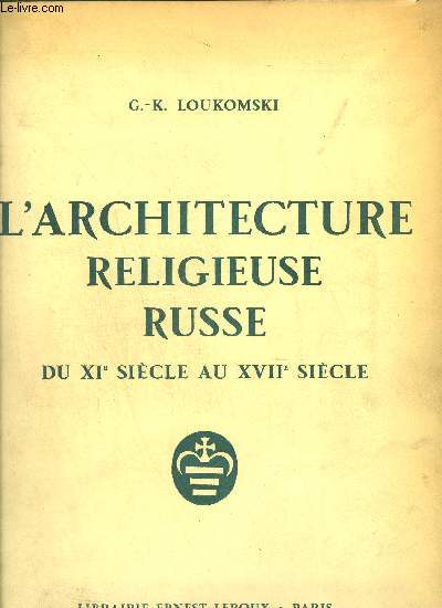 L ARCHITECTURE RELIGIEUSE RUSSE DU XI AU XVII SIECLE