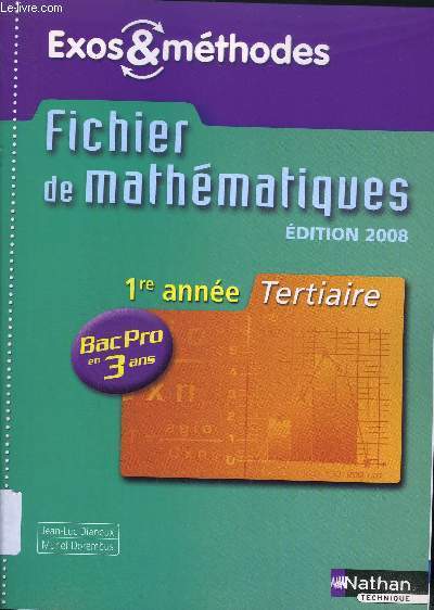 EXOS ET METHODE - FICHIER DE MATHEMATIQUES- 1ERE ANNEE TERTIAIRE BAC PRO 3ANS