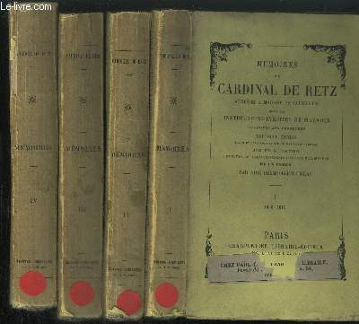 MEMOIRES DU CARDINAL DE RETZ ADRESSES A MADAME DE CAUMARTIN en 4 volumes : tomes 1+2+3+4 : 1628-1649 + 1649-1650+ 1651-1652 + 1652-1655 / nouvelle dition