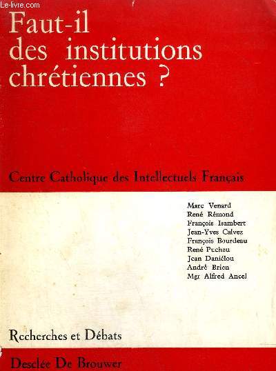 FAUT-IL DES INSTITUTIONS CHRETIENNES ? RECHERCHES ET DEBATS