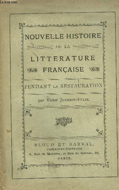 NOUVELLE HISTOIRE DE LA LITERRATURE FRANCAISE PENDANT LA RESTAURATION