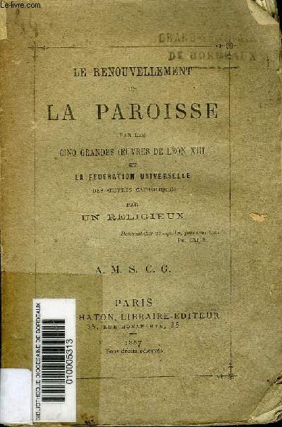 LE RENOUVELLEMENT DE LA PAROISSE PAR LES CINQ GRANDES OEUVRES DE LEON XIII ET LA FEDERATION UNIVERSELLE DES OEUVRES CATHOLIQUES