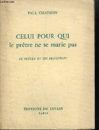 CELUI POUR QUI LE PRETRE NE SE MARIE PAS - LE PRETRE ET SES PRIVILEGES