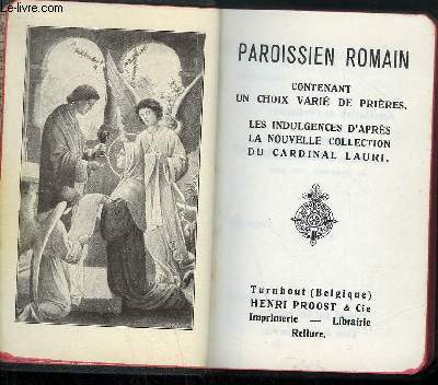 PAROISSIEN ROMAIN - LES INDULGENCES D'APRES LA NOUVELLE COLLECTION DU CARDINAL LAURI