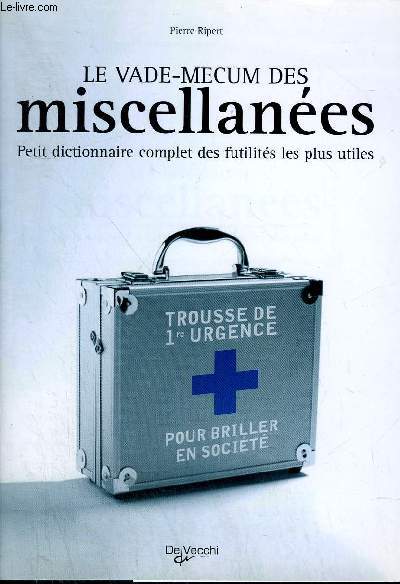 LE VADE-MECUM DES MISCELLANEES - PETIT DICTIONNAIRE COMPLET DES FUTILITES LES PLUS UTILES