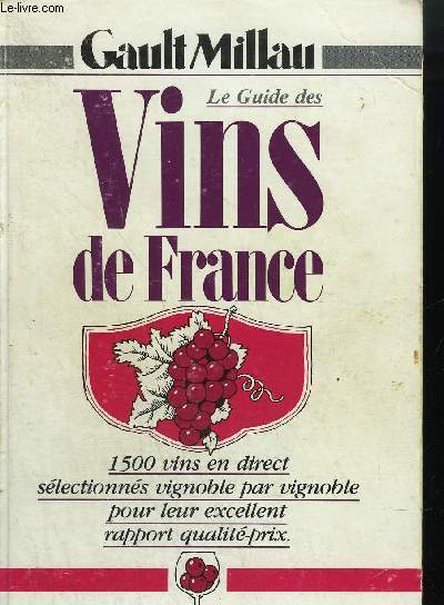 LE GUIDE DES VINS DE FRANCE - 1500 VINS EN DIRECT SELECTIONNE VIGNOBLE PAR VIGNOBLE POUR EXCELLENT RAPPORT QUALITE/PRIX