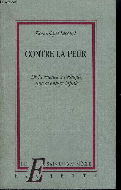 CONTRE LA PEUR - DE LA SCIENCE A L'ETHIQUE, UNE AVENTURE INFINIE